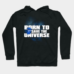 Born To Save The Universe Hoodie